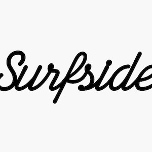 May include: Black and white cursive text that reads "Surfside".