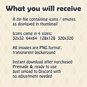 May include: Text on a cream-colored background reads "What you will receive." It describes a zip file of icons/emotes in PNG format with a transparent background, available in four sizes: 32x32, 64x64, 128x128, and 320x320. The text also mentions instant download and ready-to-use icons.