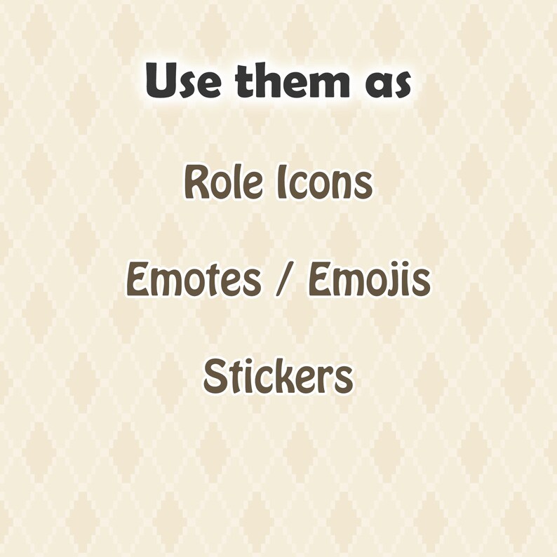 May include: Text on a beige background with a diamond pattern. The text reads "Use them as" in dark gray, followed by "Role Icons", "Emotes / Emojis", and "Stickers" in brown.