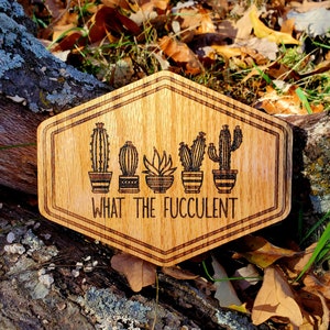 WHAT THE FUCCULENT, Garden Sign, Garden Décor, succulent, cactus, plant lover, plant gift, plant mom, plant dad, funny sign, funny gift,