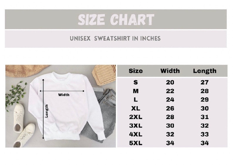May include: Size chart for a unisex sweatshirt in inches. The chart shows the width and length of the sweatshirt in inches for sizes S through 5XL.