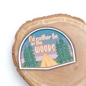 I&#39;d Rather Be in the Woods Sticker | Adventure Sticker | Outdoors Sticker | Nature Sticker | Camping Sticker | Laptop Sticker