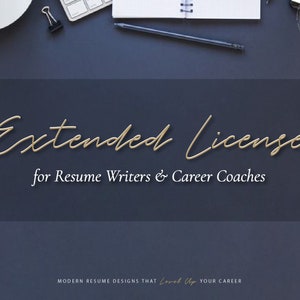 May include: A dark blue background with the text "Extended License for Resume Writers & Career Coaches" in gold lettering. The text "MODERN RESUME DESIGNS THAT Level Up YOUR CAREER" is in white lettering at the bottom of the image.