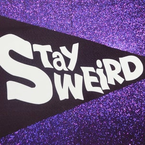 Stay Weird 10X15 Felt Pennant Banner Flag