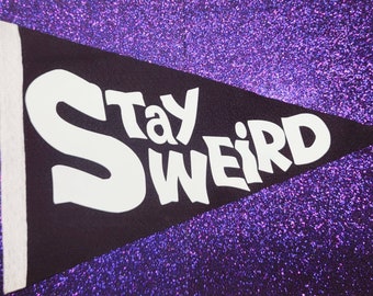Stay Weird 10X15 Felt Pennant Banner Flag