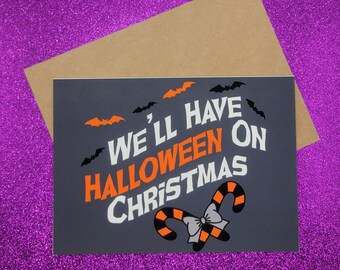 We'll Have Halloween On Christmas Greeting Card, Goth Christmas, Creepmas Card, Horror Holiday, Emo Christmas,  Dark Christmas, Blank Card