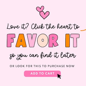 以下が含まれることがあります： ピンクとオレンジのテキストがピンクの背景に表示されています。「Love it? Click the heart to FAVOR IT so you can find it later OR LOOK FOR THIS TO PURCHASE NOW」と書いてあります。テキストの下には、「ADD TO CART」と書かれたピンクのボタンがあります。テキストの上には、ピンクのハートが2つあります。