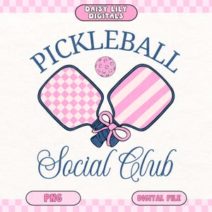 May include: A digital graphic featuring the words "Pickleball Social Club" in a stylized font. The design includes two pink and blue pickleball paddles, a pink ball, and a pink bow. The image also includes the text "PNG" and "DIGITAL FILE".