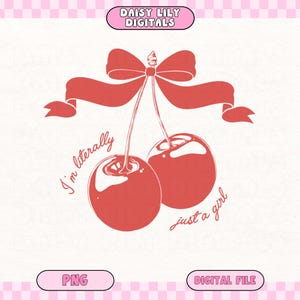 I'm Literally Just a Girl PNG, Trendy Cherry png, Coquette Shirt Design, Soft Girl Era png, Ribbon Red Bow png, Girlie Png, Social Club png