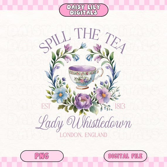 Spill The Tea PNG Lady Whistledown Society Papers Shirt Design Fashion Tee Historical Drama Shirt Literary Fan Apparel