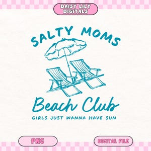 Salty Moms Beach Club Digital File, PNG, Girls Just Wanna Have Sun, Summer Beach Printable Artwork for DIY Projects
