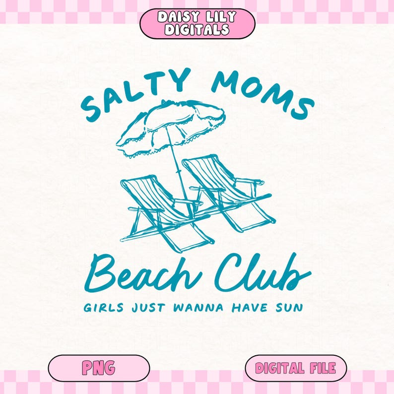 Salty Moms Beach Club Digital File, PNG, Girls Just Wanna Have Sun, Summer Beach Printable Artwork for DIY Projects
