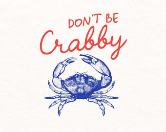 Don't Be Crabby PNG, Crab Clipart, Funny Crab Png, Crabby Png, Sea Animal Sublimation Png, Digital Download