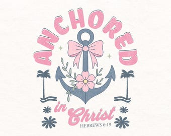 Christian PNG,Bible Verse png,Faith png,jesus png,religious png,Digital Download,Sublimation Designs,Hebrews 6 19 Png,Anchored in Christ png