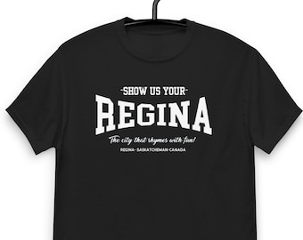 Funny Show Us Your Regina shirt The city that rhymes with fun tourism campaign - Regina- Saskatchewan-Canada