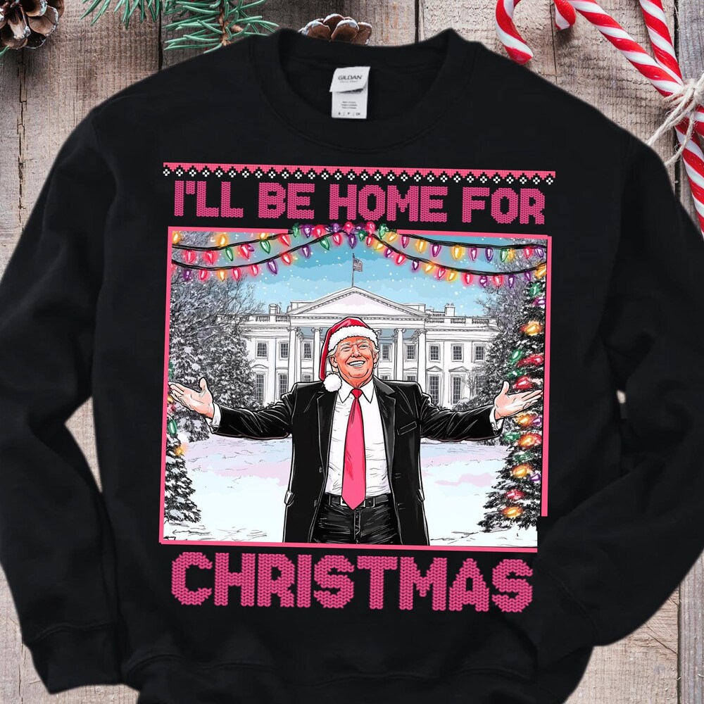 Trump Christmas Sweater, Trump I'Ll Be Home For Christmas Christmas Donald Trump Shirt, Family Christmas Shirt, Christmas Republican Shirt Epictees