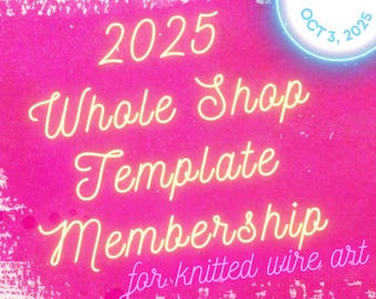 2025 Whole Shop Template Membership for Knitted Wire Art | Father's Day, Valentines Day, Easter PART2, .....