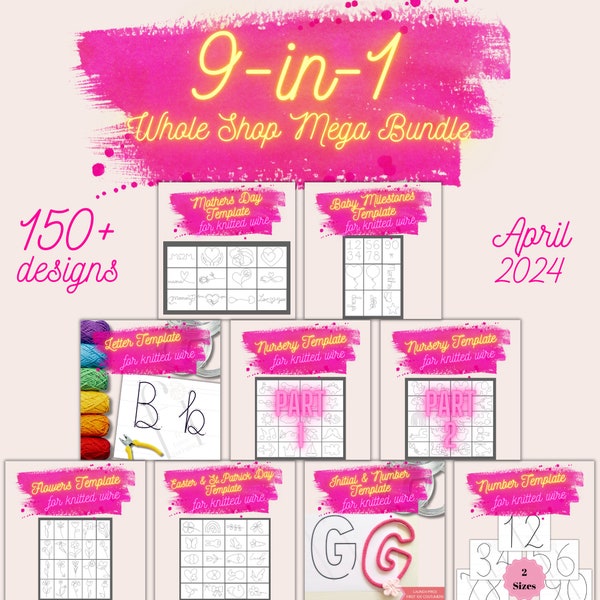 9-in-1 Whole Shop Templates Bundle for Knitted Wire, Alphabet, Number, Block Font, Easter, Nursery 1&2, Flower, Mothers Day, Baby Milestones