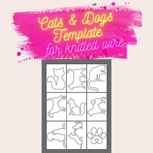 May include: A black and white printable template with nine different outlines of cats and dogs, including a paw print. The template is titled "Cats & Dogs Template for Knitted Wire".