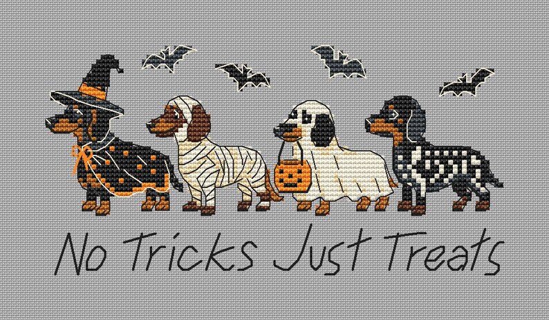 May include: A cross-stitch pattern on gray fabric featuring four dachshunds in Halloween costumes: a witch, a mummy, a ghost holding an orange pumpkin bucket, and a skeleton. Four black bats fly above, with the text No Tricks Just Treats below.