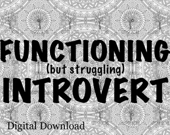 Functioning but struggling Introvert original jpg png svg cut file sublimation digital download color & black white