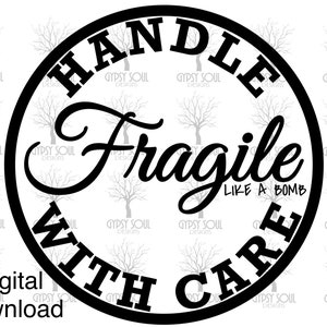 Handle With Care Fragile Like A Bomb women strong queen attitude sass original jpg png svg cut file sublimation digital download