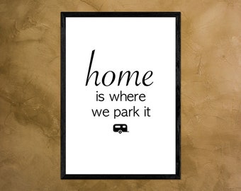 Wohnwagen Poster "home is where we park it" - Camping - Caravan - Camper Life - Bild - Wohnmobil Deko