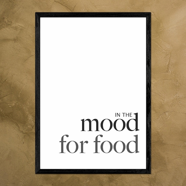 In the mood for food Poster - DIN A4 A5 oder Digital - Küche, Kitchen, Esszimmer - Schwarz Weiß Poster