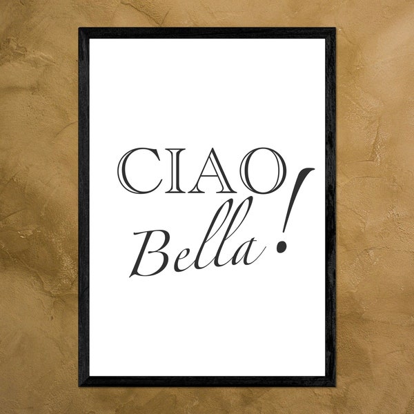 CIAO BELLA Poster - Decoration for the entrance area - Welcome - Ciao - Italiano - Dolce Vita - Black and White Poster