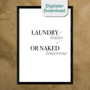 Laundry today or naked tomorrow - Laundry room poser - Laundry - Laundry room decoration - Laundry poster - Black and white poster