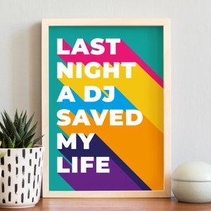 Last Night A DJ Saved My Life. Music Poster. DJ Poster. Dance Poster. Disco Print. House Music Print. Dance Print. Ibiza. Music Print.