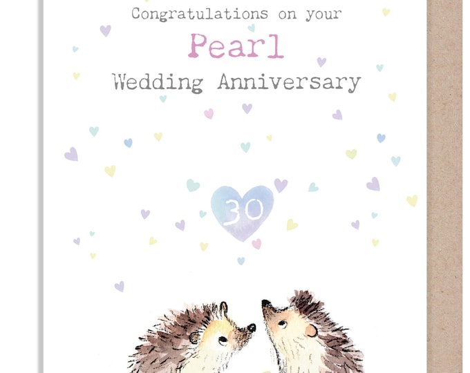 Pearl Anniversary - Quality Card- Congratulations on your Pearl Anniversary - 30 years -  Hedgehogs & hearts 'Bucklebury Wood' range BWE045