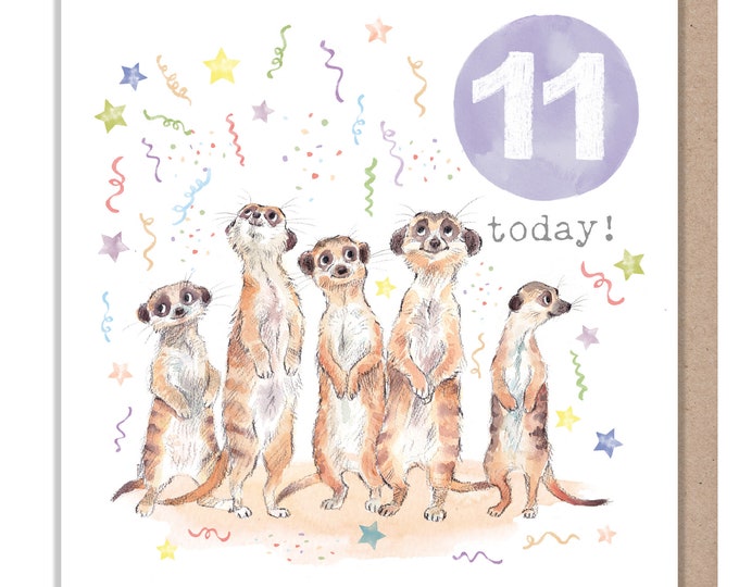 AGE 11 Birthday Card -  Charming illustration - Meerkats,  'Party Time'  range - Made in UK -  PTAGE011