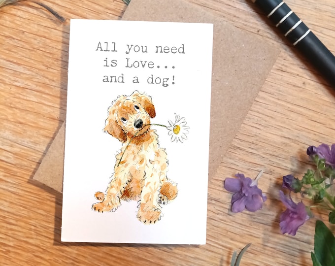 Little keepsake card - all you need is love and a dog- credit card size - A little message to be kept in purse, wallet or pocket - LM013