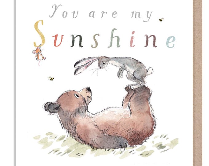 You are my Sunshine, Quality Greeting Card, 'the Bear, the Hare, and the Mouse', heart warming Illustrations, made in UK, no plastic,BHME023