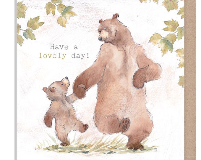 Have a lovely day card, Quality Greeting Card, Bear with Cub 'Hey Bear' range, Fun hand drawn Illustrations, made in UK, HBE03
