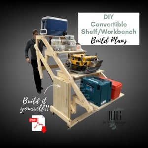 May include: DIY plans for a convertible shelf and workbench. The wooden structure has four shelves and is on wheels. The top shelf is folded down to create a workbench. The text "Build it yourself!!!" is on a white background with a red arrow pointing down to a PDF icon.