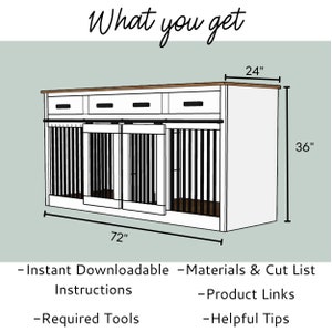 May include: White dog crate with two doors and a top shelf with three drawers. The crate is 72 inches wide, 24 inches deep, and 36 inches tall.  The image includes the text "What you get" and a list of downloadable items: Instant Downloadable, Materials & Cut List, Instructions, Required Tools, Product Links, and Helpful Tips.