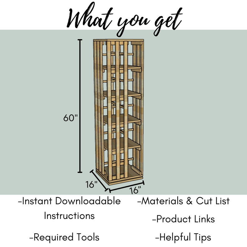 May include: A digital illustration of a 60-inch tall wooden shelf unit with five shelves. The shelf unit is 16 inches wide and 16 inches deep. The image includes text that says "What you get", "Instant Downloadable Instructions", "Required Tools", "Materials & Cut List", "Product Links", and "Helpful Tips".