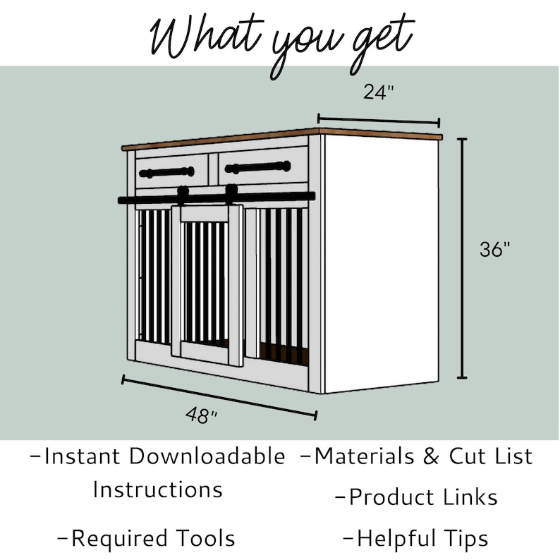May include: White wooden dog crate with two drawers and a sliding door. The crate measures 48 inches wide, 24 inches deep, and 36 inches tall. The image includes the text "What you get" and lists the digital download contents: instant downloadable materials and cut list, instructions, required tools, product links, and helpful tips.