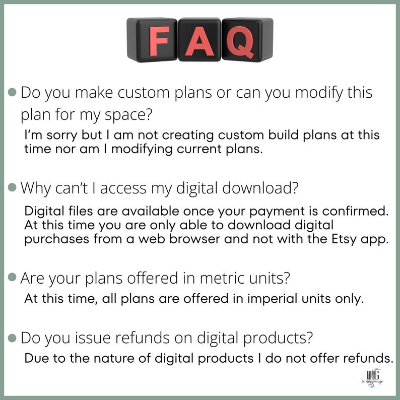 May include: FAQ section with a red title and four bullet points answering common questions about custom plans, digital downloads, measurement units, and refunds. The text states that custom plans and modifications are not available at this time, digital files are available after payment confirmation, plans are offered in imperial units only, and refunds are not offered for digital products.