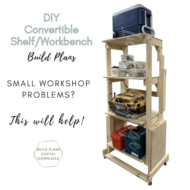 May include: A wooden shelf unit with four shelves and wheels. The top shelf has a blue cooler on it. The shelf unit is labeled "DIY Convertible Shelf/Workbench Build Plans" and "SMALL WORKSHOP PROBLEMS? This will help!" with a "BUILD PLANS DIGITAL DOWNLOAD" logo.