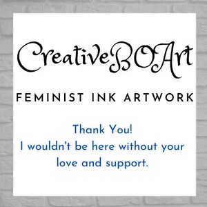 K&ouml;nnte beinhalten: Ein wei&szlig;er Hintergrund mit schwarzem Text, der "Creative BOArt Feminist Ink Artwork" und "Danke! Ich w&auml;re nicht hier ohne deine Liebe und Unterst&uuml;tzung." lautet.