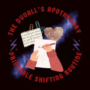 Può includere: Illustrazione con il testo "THE DUVALL'S APOTHECARY PRINTABLE SHIFTING ROUTINE". L'immagine mostra mani che disegnano su carta con una penna rossa, graffette e un ritaglio di carta a forma di cuore. Lo sfondo è nero con un design galattico.
