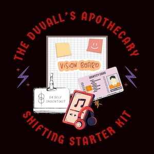 May include: A graphic design featuring a vision board, identity card, and smartphone with headphones. The text reads "The Duvall's Apothecary Shifting Starter Kit". The design includes a notepad with sticky notes and a badge.