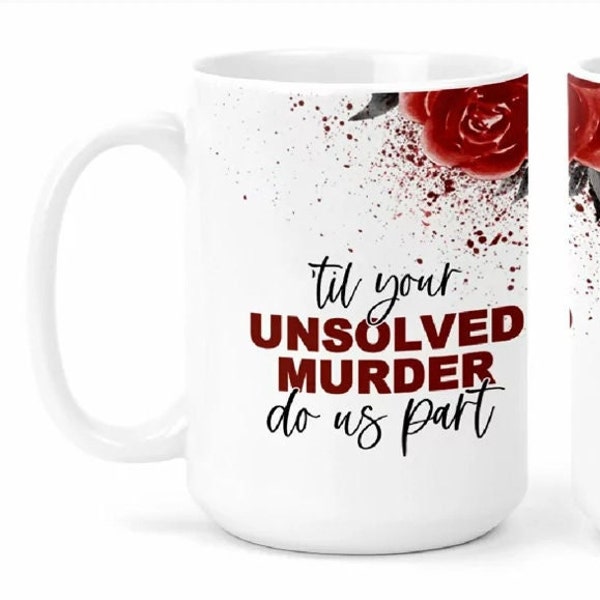Coffee mug, True Crime, Murder mug, Large coffee mug, Rose coffee mug, True Crime gift, Best friend gift, mystery theme mug, Unsolved murder