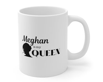 Meghan Markle is My Queen Mug