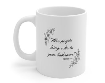 ¿La gente estaba haciendo Coca-Cola en su baño Amas de casa reales de Beverly Hills Taza de cerámica 11oz