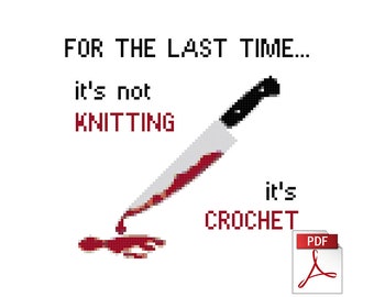 It's Not Knitting, It's Crochet: Downloadable PDF Cross Stitch Pattern