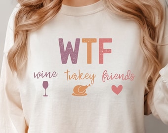 Wine Turkey Friends Shirt, Thanksgiving Tee, Friendsgiving, Wine Lover Tee, Cute Fall Shirt, Friendsgiving Shirt, WTF Tee, Foodie Shirt